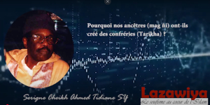 Serigne Cheikh Ahmed Tidiane Sy Pourquoi les ancêtres ont ils créé des confréries