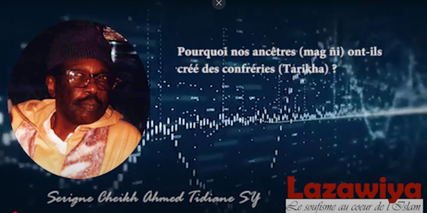 Serigne Cheikh Ahmed Tidiane Sy Pourquoi les ancêtres ont ils créé des confréries